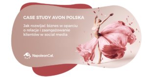 Jak rozwijać biznes w oparciu o relacje i zaangażowanie klientów w social media? – Case study Avon Polska