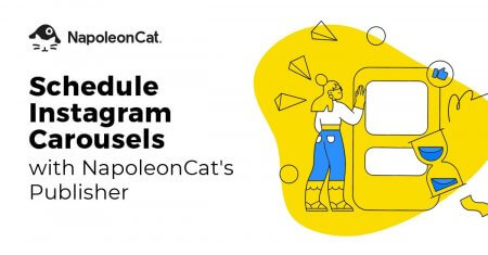 Schedule and Auto-Publish Instagram Carousels with NapoleonCat (Product Update)