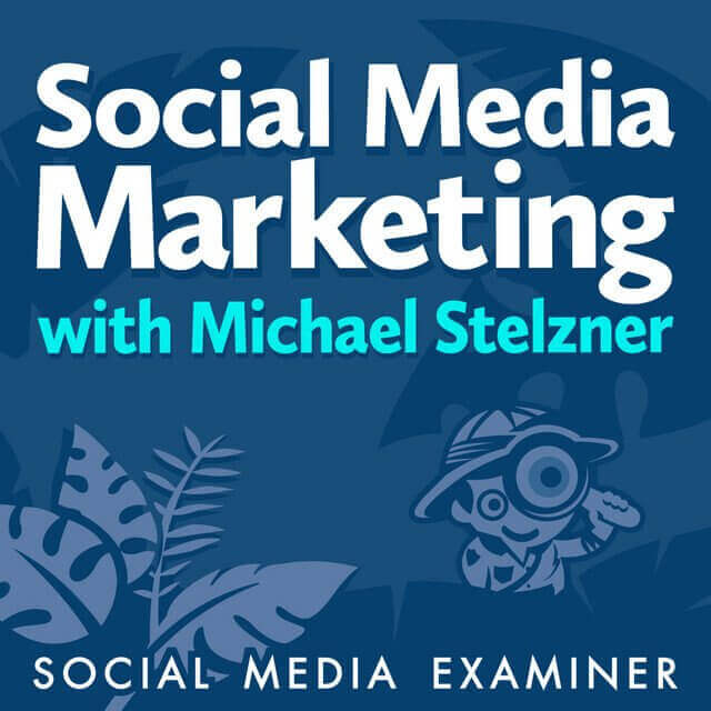 Best Social Media Podcasts - social media marketing with michael stelzner