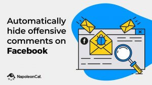 How to Automatically Hide Offensive Comments on Facebook (organic posts & ads)