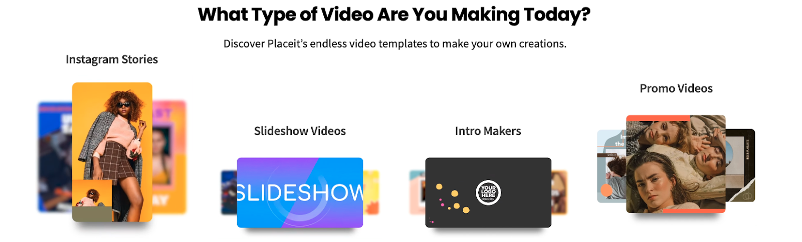 Placeit's video creation tools: Instagram Stories, Slideshows, Intros, Promo videos.