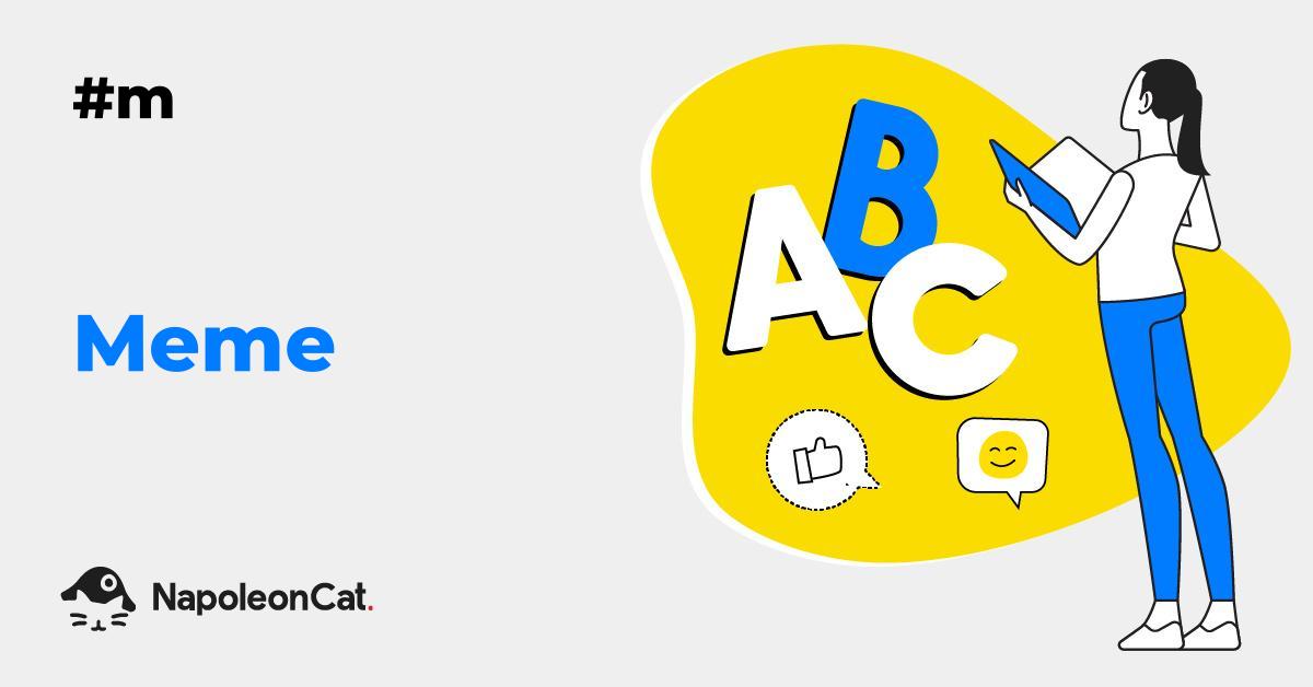 What is a meme? Social Media Dictionary by NapoleonCat