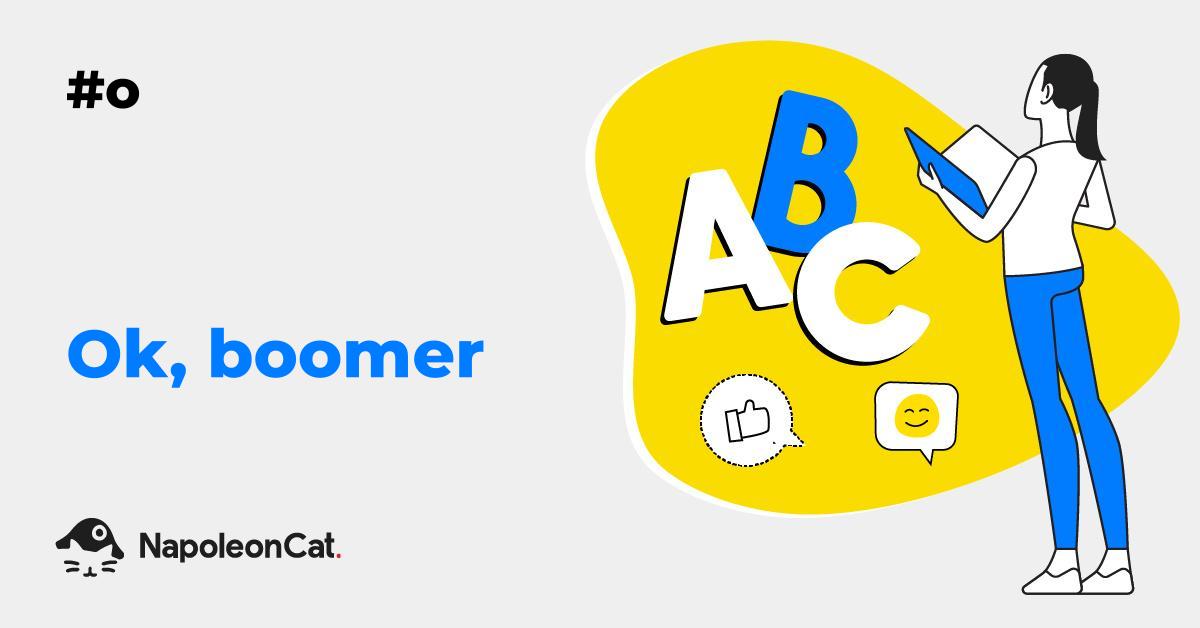 What does ‘Ok, boomer’ mean, exactly? Social Media Dictionary by NapoleonCat