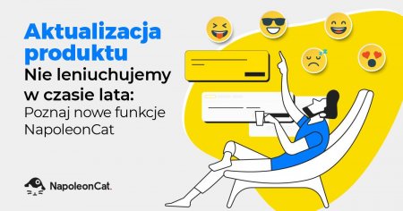 Nie leniuchujemy w czasie lata: Poznaj nowe funkcje NapoleonCat! 