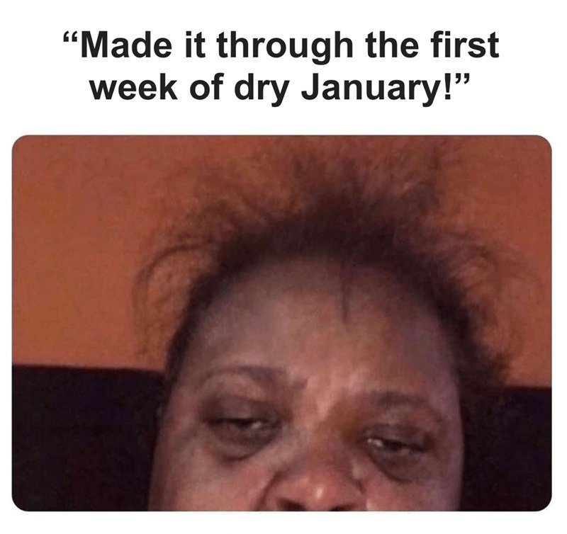 Trending Memes - dry january