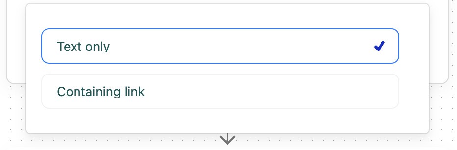 Two selectable options in a dropdown menu: "Text only" and "Containing link"